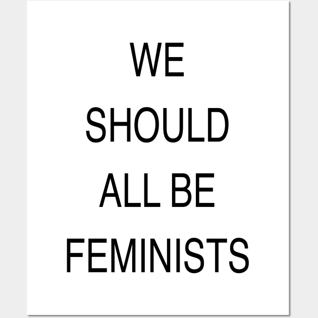 WE SHOULD ALL BE FEMINISTS Wall Art by TheCosmicTradingPost